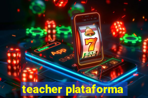 teacher plataforma